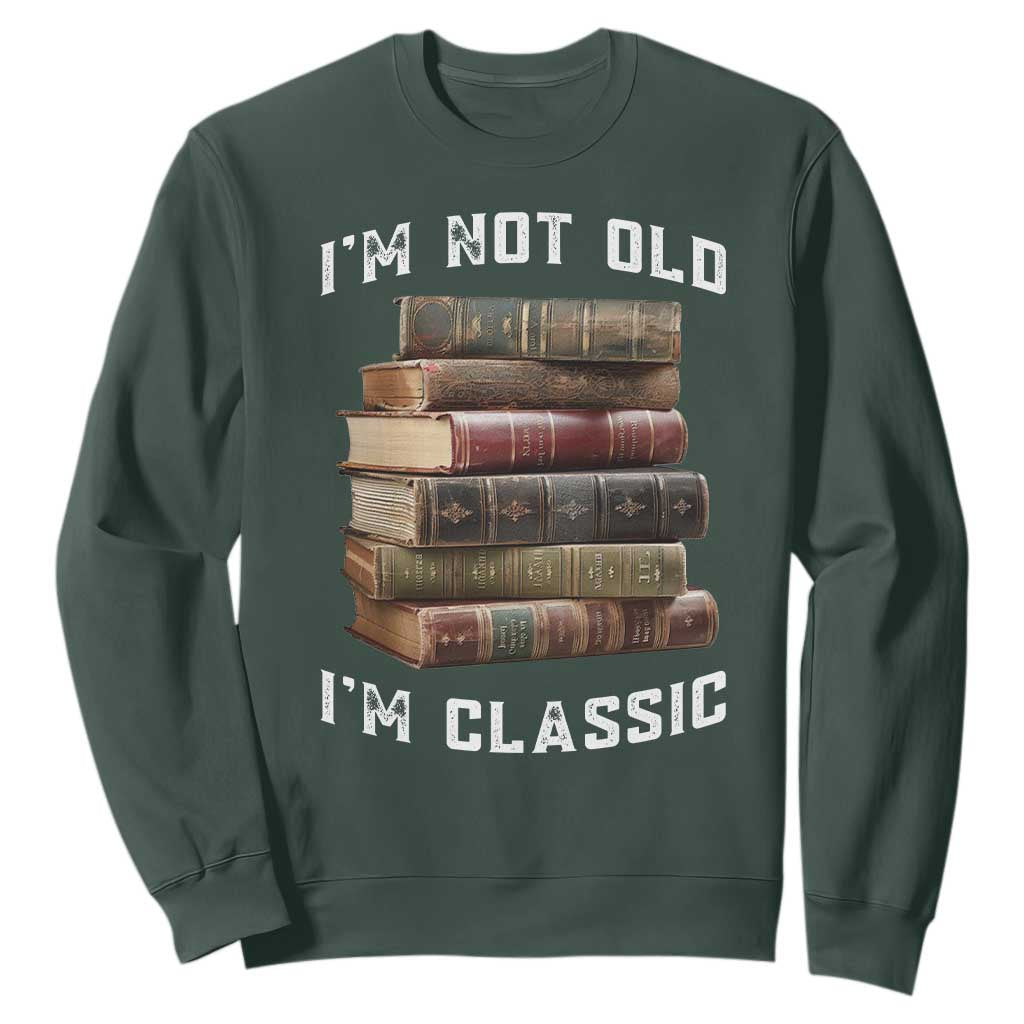 Funny Book Lover Sweatshirt I Am Not Old I Am Classic TS14 Dark Forest Green Print Your Wear