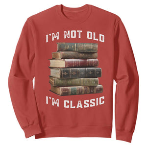 Funny Book Lover Sweatshirt I Am Not Old I Am Classic TS14 Red Print Your Wear