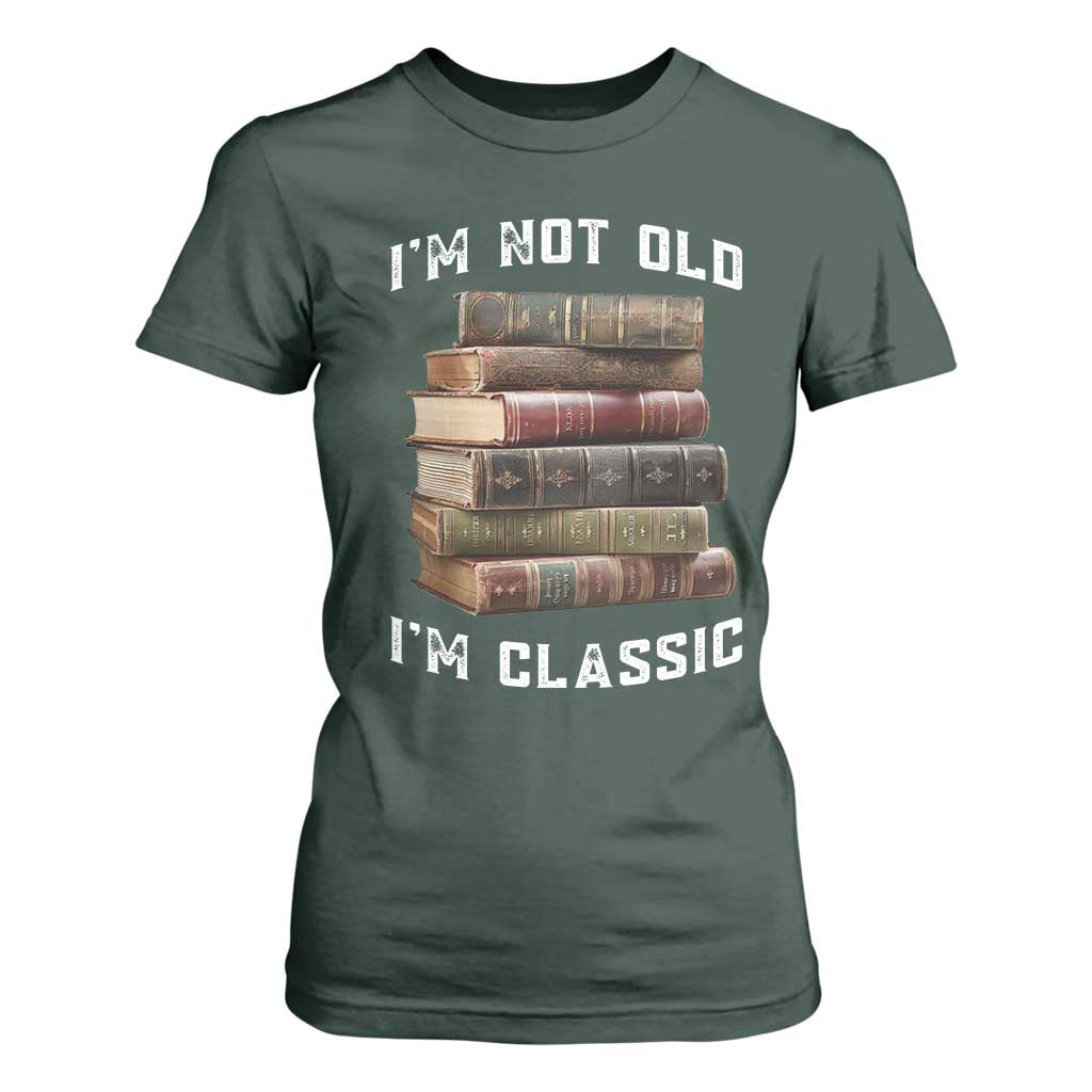 Funny Book Lover T Shirt For Women I Am Not Old I Am Classic TS14 Dark Forest Green Print Your Wear