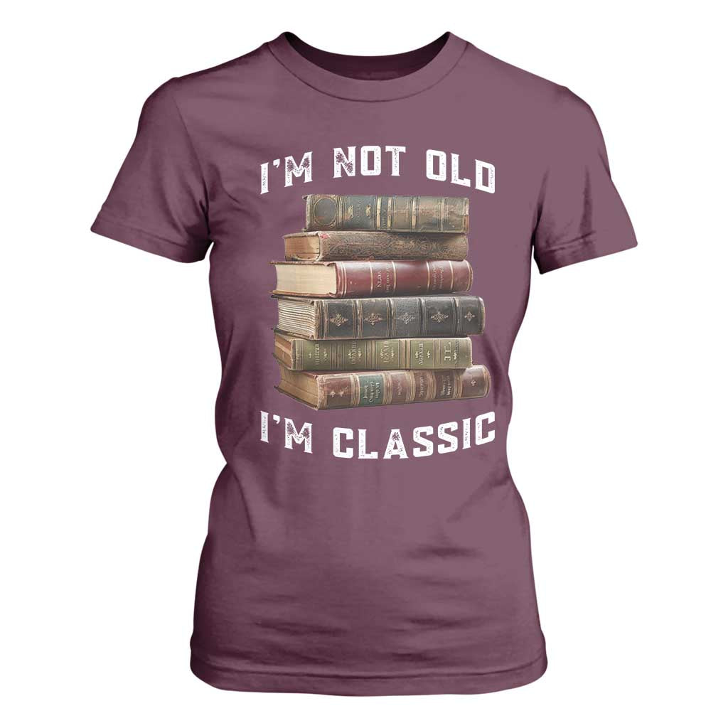 Funny Book Lover T Shirt For Women I Am Not Old I Am Classic TS14 Maroon Print Your Wear
