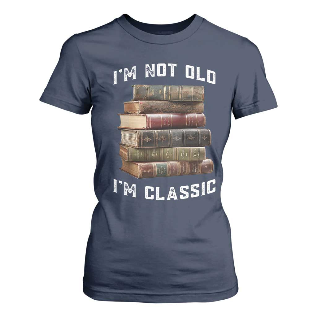 Funny Book Lover T Shirt For Women I Am Not Old I Am Classic TS14 Navy Print Your Wear