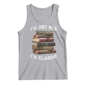 Funny Book Lover Tank Top I Am Not Old I Am Classic TS14 Athletic Heather Print Your Wear