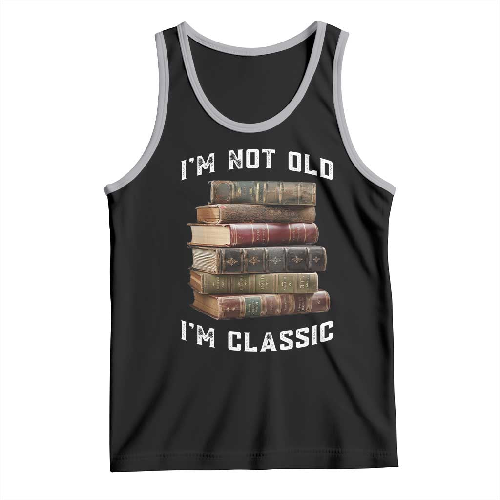 Funny Book Lover Tank Top I Am Not Old I Am Classic TS14 Black Athletic Heather Print Your Wear