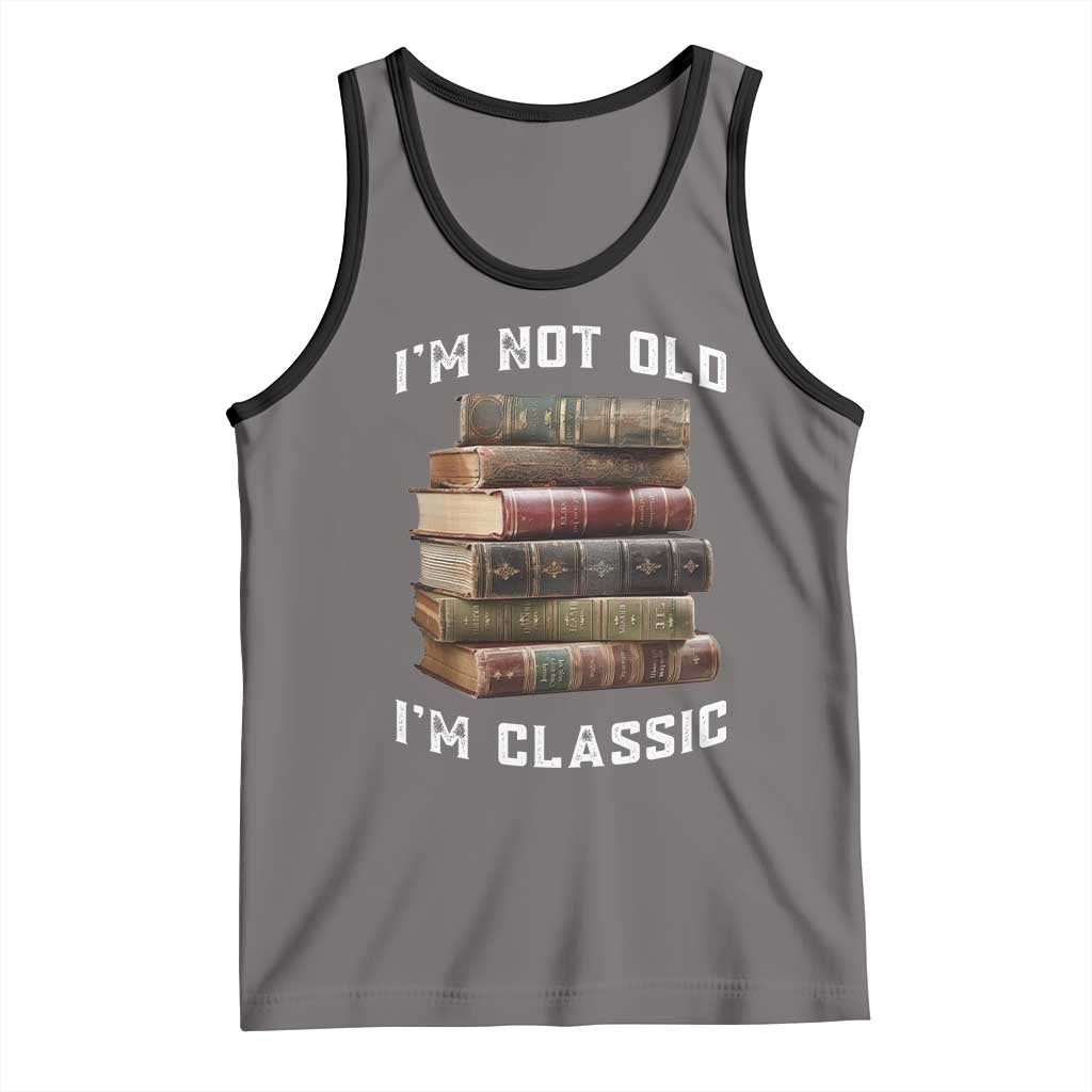Funny Book Lover Tank Top I Am Not Old I Am Classic TS14 Deep Heather Black Print Your Wear
