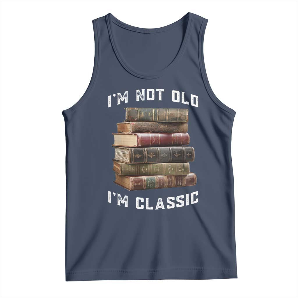 Funny Book Lover Tank Top I Am Not Old I Am Classic TS14 Navy Print Your Wear