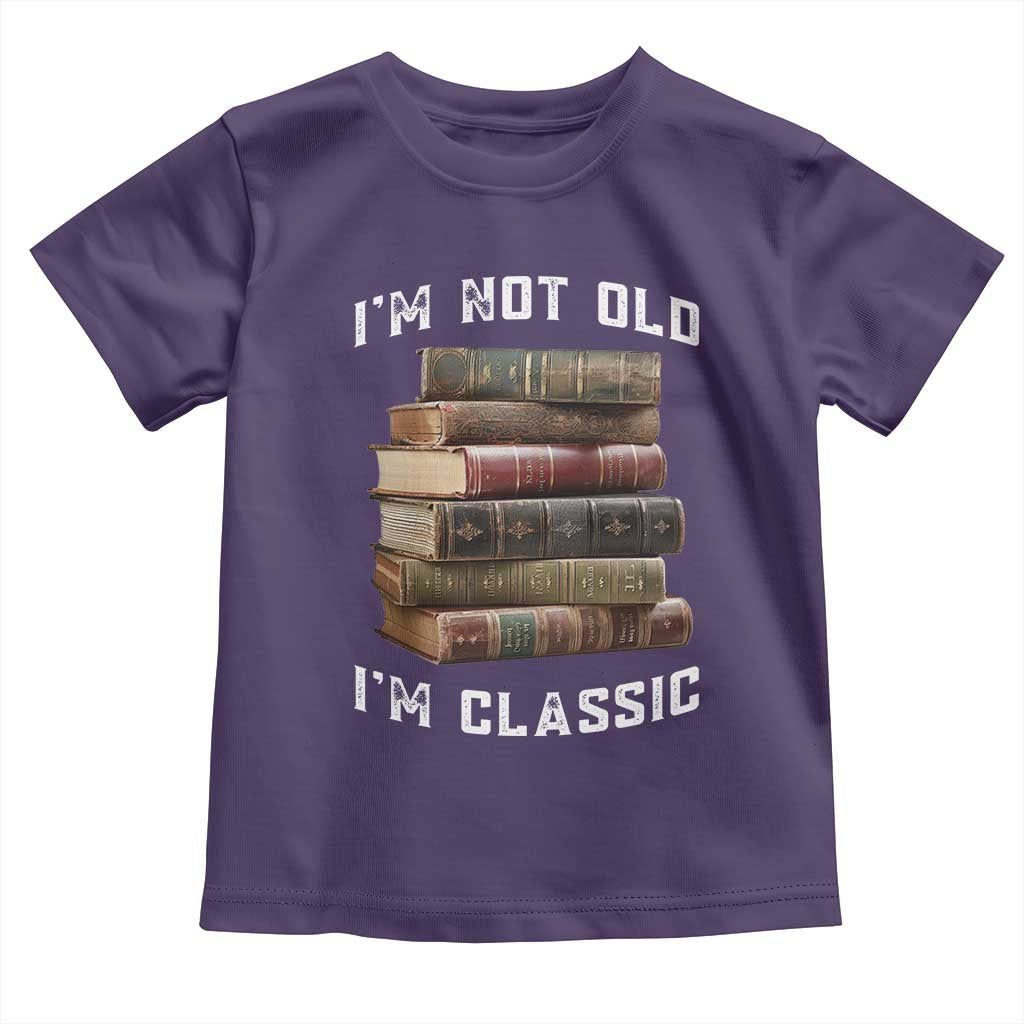 Funny Book Lover Toddler T Shirt I Am Not Old I Am Classic TS14 Purple Print Your Wear