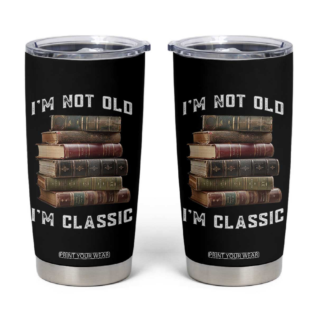 Funny Book Lover Tumbler Cup I Am Not Old I Am Classic TS14 Black Print Your Wear