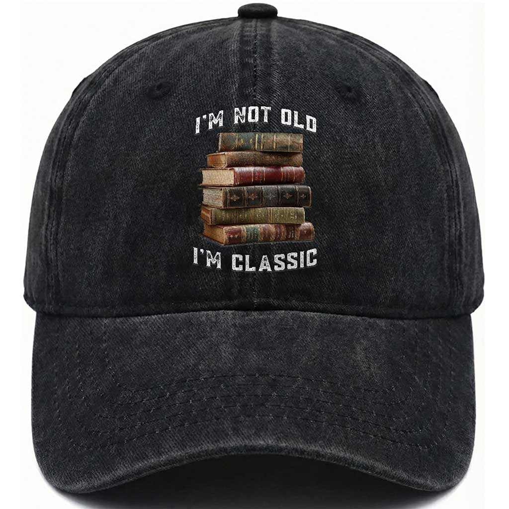 Funny Book Lover Washed Cotton Baseball Cap I Am Not Old I Am Classic TS14 Washed Cap Universal Fit Black Print Your Wear