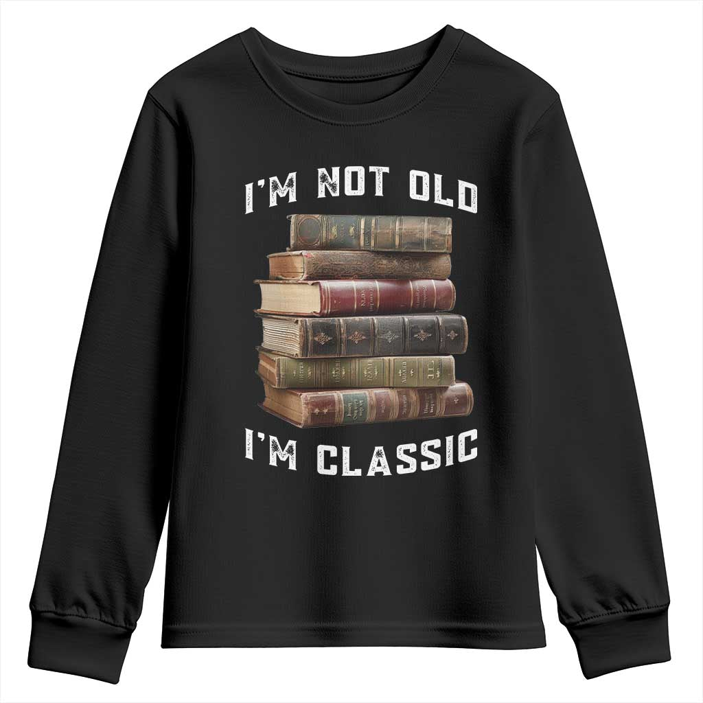 Funny Book Lover Youth Sweatshirt I Am Not Old I Am Classic TS14 Black Print Your Wear