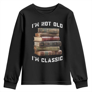 Funny Book Lover Youth Sweatshirt I Am Not Old I Am Classic TS14 Black Print Your Wear