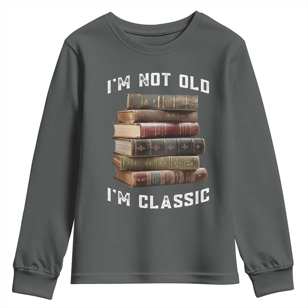 Funny Book Lover Youth Sweatshirt I Am Not Old I Am Classic TS14 Dark Heather Print Your Wear