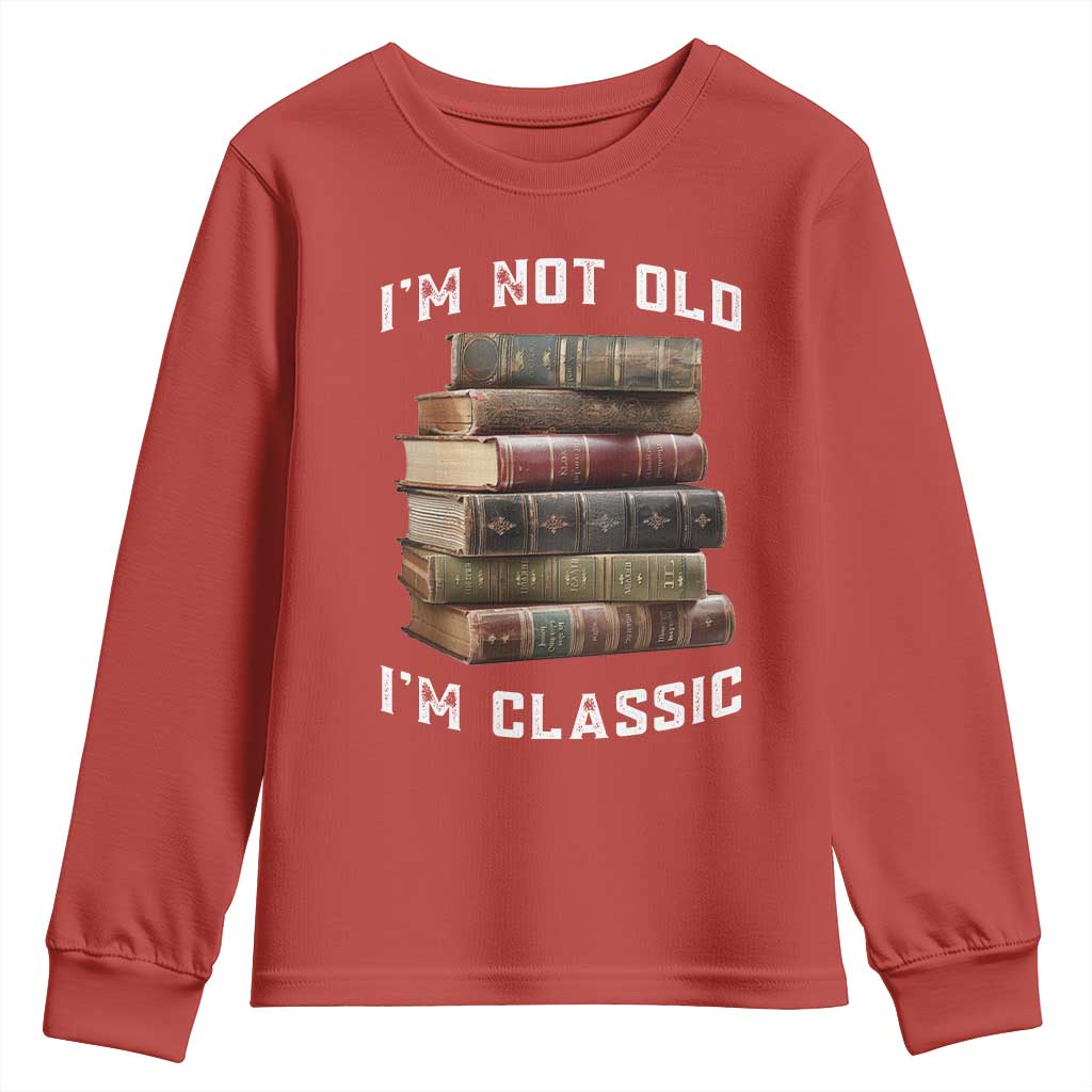 Funny Book Lover Youth Sweatshirt I Am Not Old I Am Classic TS14 Red Print Your Wear