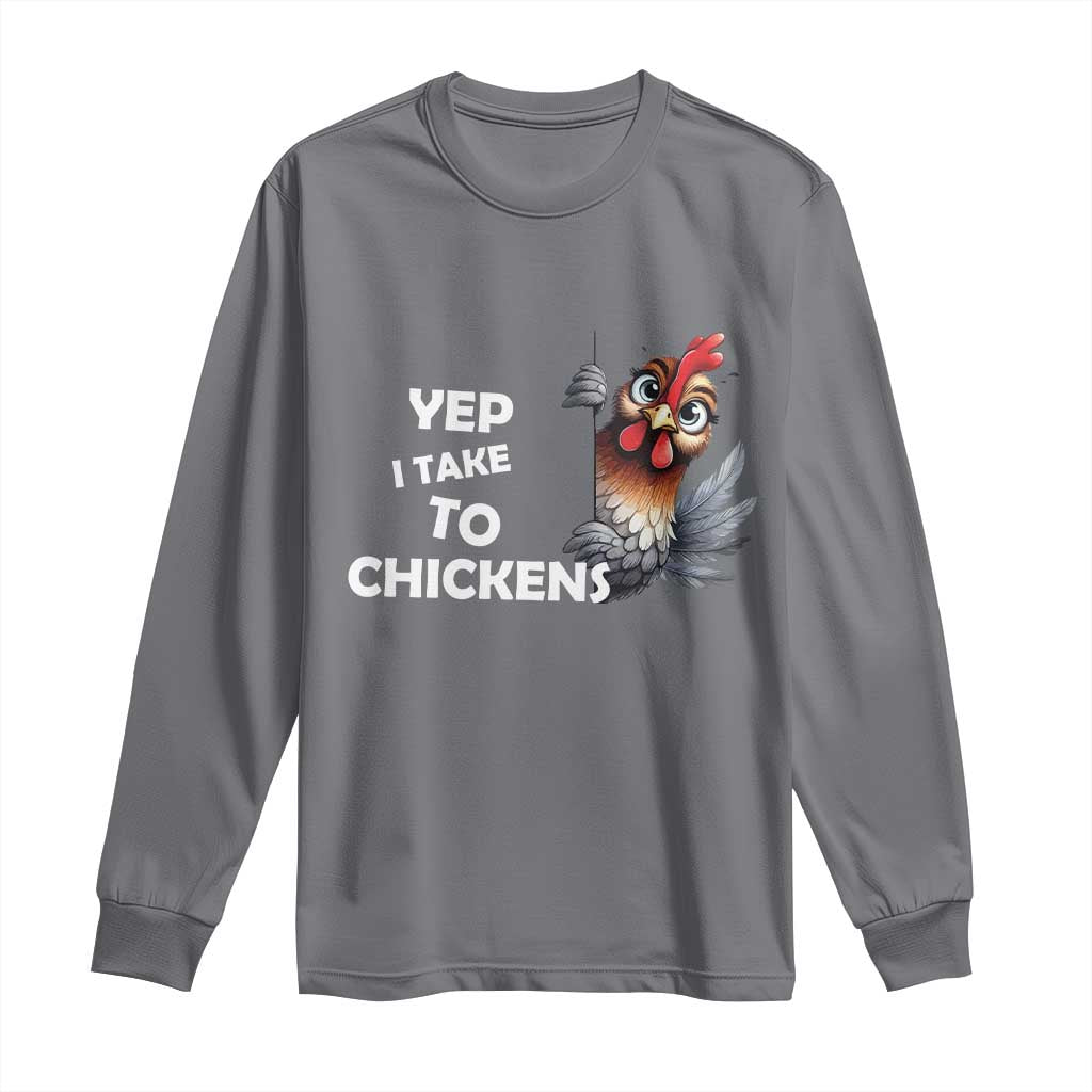 Funny Cute Chicken Long Sleeve Shirt Yep I Talk To Chickens Farm Animal Lover TS14 Charcoal Print Your Wear