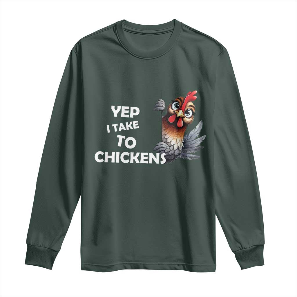 Funny Cute Chicken Long Sleeve Shirt Yep I Talk To Chickens Farm Animal Lover TS14 Dark Forest Green Print Your Wear
