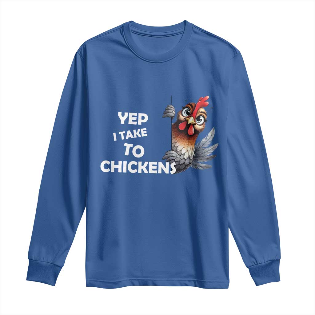 Funny Cute Chicken Long Sleeve Shirt Yep I Talk To Chickens Farm Animal Lover TS14 Royal Blue Print Your Wear