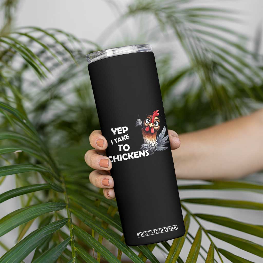 Funny Cute Chicken Skinny Tumbler Yep I Talk To Chickens Farm Animal Lover TS14 Print Your Wear