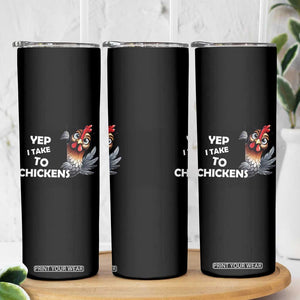 Funny Cute Chicken Skinny Tumbler Yep I Talk To Chickens Farm Animal Lover TS14 Print Your Wear