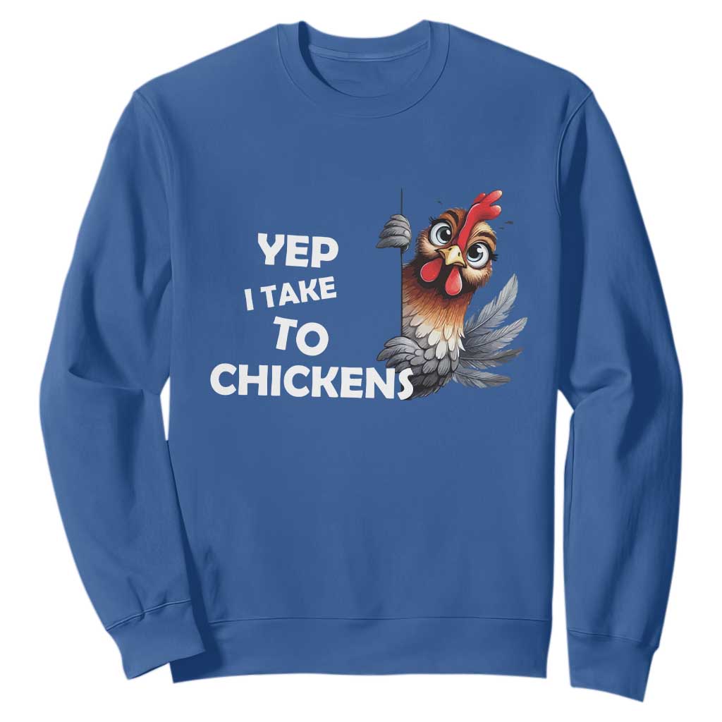 Funny Cute Chicken Sweatshirt Yep I Talk To Chickens Farm Animal Lover TS14 Royal Blue Print Your Wear