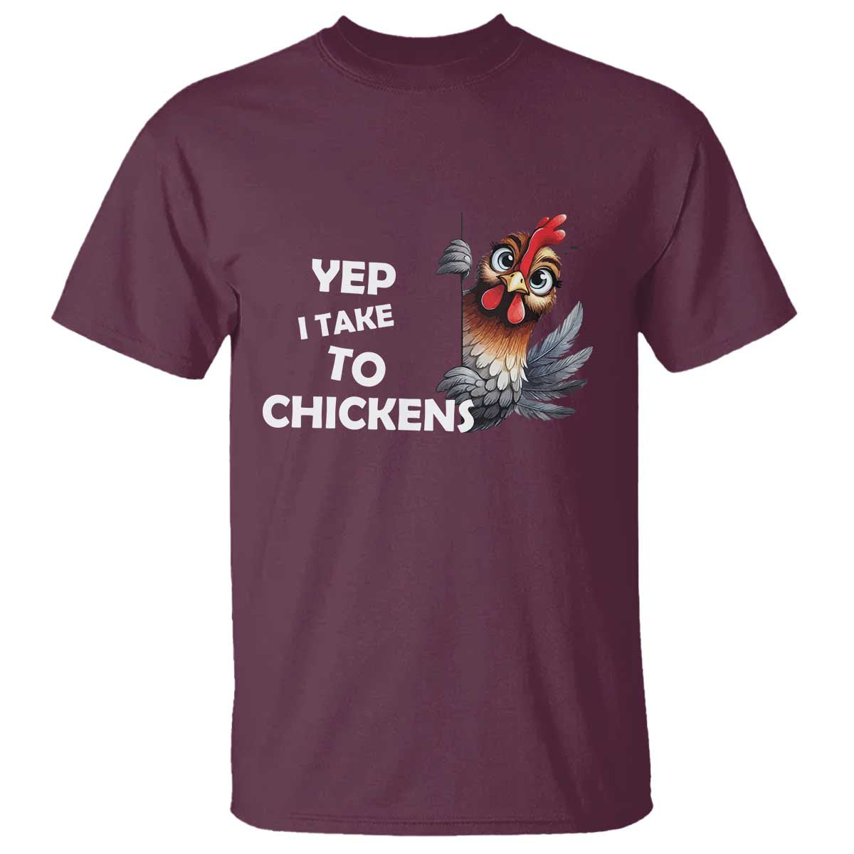 Funny Cute Chicken T Shirt Yep I Talk To Chickens Farm Animal Lover TS14 Maroon Print Your Wear