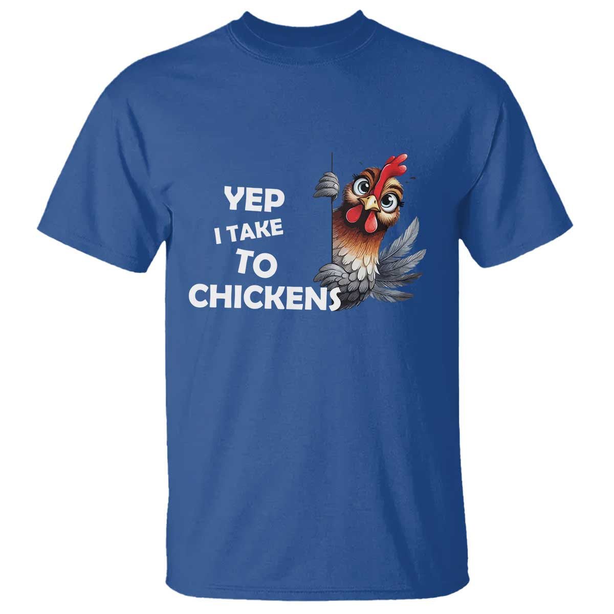 Funny Cute Chicken T Shirt Yep I Talk To Chickens Farm Animal Lover TS14 Royal Blue Print Your Wear
