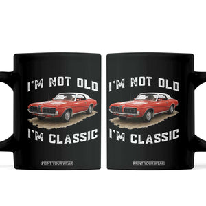 I'm Not Old I'm Classic Coffee Mug Vintage 1970 Mercury Cougar Hardtop Classic Car Enthusiast