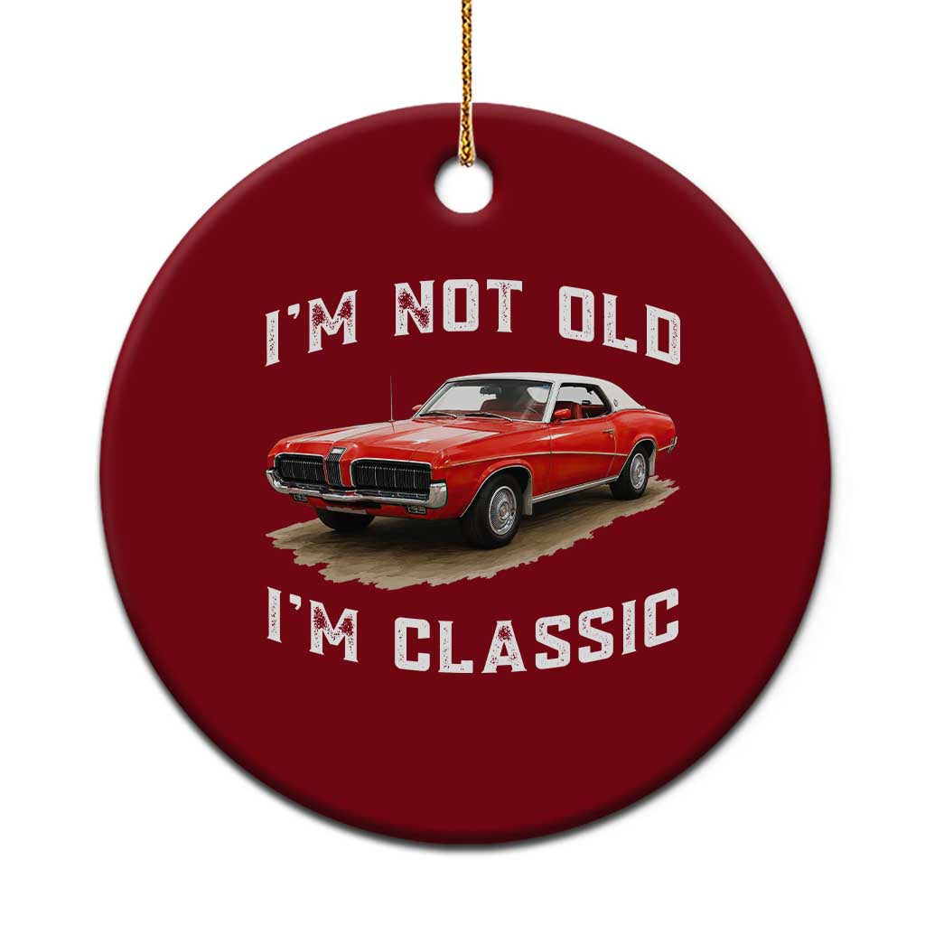 I'm Not Old I'm Classic Ceramic Ornament Vintage 1970 Mercury Cougar Hardtop Classic Car Enthusiast