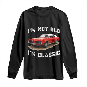 I'm Not Old I'm Classic Long Sleeve Shirt Vintage 1970 Mercury Cougar Hardtop Classic Car Enthusiast