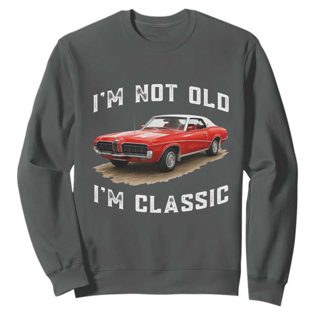 I'm Not Old I'm Classic Sweatshirt Vintage 1970 Mercury Cougar Hardtop Classic Car Enthusiast