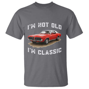 I'm Not Old I'm Classic T Shirt Vintage 1970 Mercury Cougar Hardtop Classic Car Enthusiast