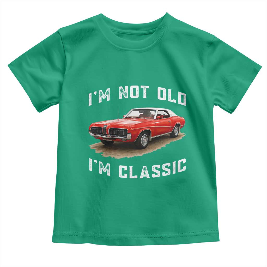 I'm Not Old I'm Classic Toddler T Shirt Vintage 1970 Mercury Cougar Hardtop Classic Car Enthusiast