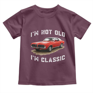 I'm Not Old I'm Classic Toddler T Shirt Vintage 1970 Mercury Cougar Hardtop Classic Car Enthusiast