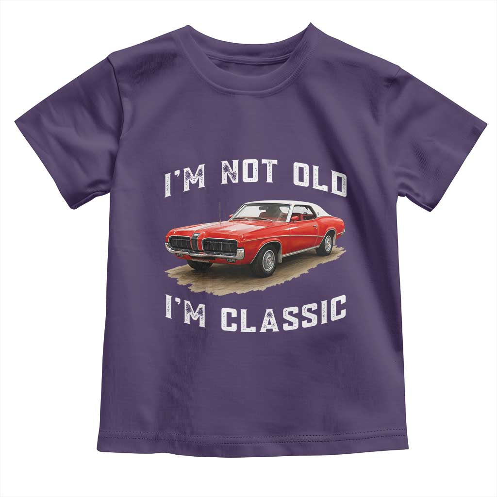 I'm Not Old I'm Classic Toddler T Shirt Vintage 1970 Mercury Cougar Hardtop Classic Car Enthusiast