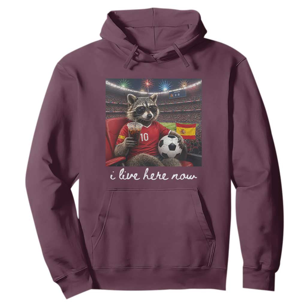 Espana Spain Soccer Football Fan Spanish Flag Hoodie Funny Raccoon I Live Here Now TS14 Maroon Print Your Wear