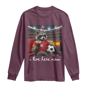 Espana Spain Soccer Football Fan Spanish Flag Long Sleeve Shirt Funny Raccoon I Live Here Now TS14 Maroon Print Your Wear