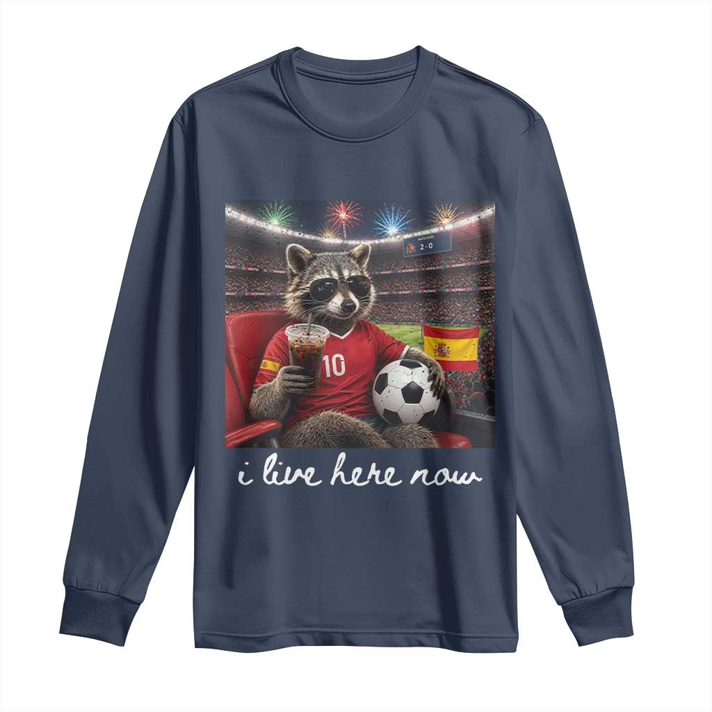 Espana Spain Soccer Football Fan Spanish Flag Long Sleeve Shirt Funny Raccoon I Live Here Now TS14 Navy Print Your Wear