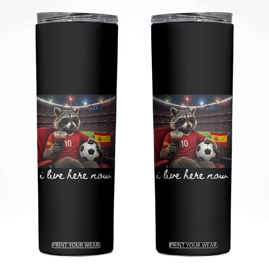 Espana Spain Soccer Football Fan Spanish Flag Skinny Tumbler Funny Raccoon I Live Here Now TS14 Black Print Your Wear