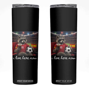 Espana Spain Soccer Football Fan Spanish Flag Skinny Tumbler Funny Raccoon I Live Here Now TS14 Black Print Your Wear