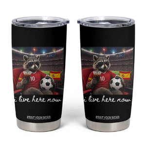 Espana Spain Soccer Football Fan Spanish Flag Tumbler Cup Funny Raccoon I Live Here Now TS14 Black Print Your Wear