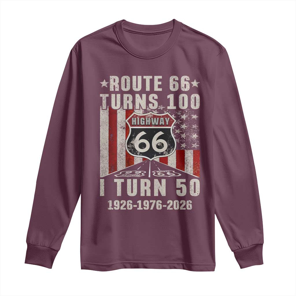 Highway 66 Turn 100 I Turn 50 Long Sleeve Shirt Vintage 1976 Born American Road Sign Centennial 2026 TS14 Maroon Print Your Wear