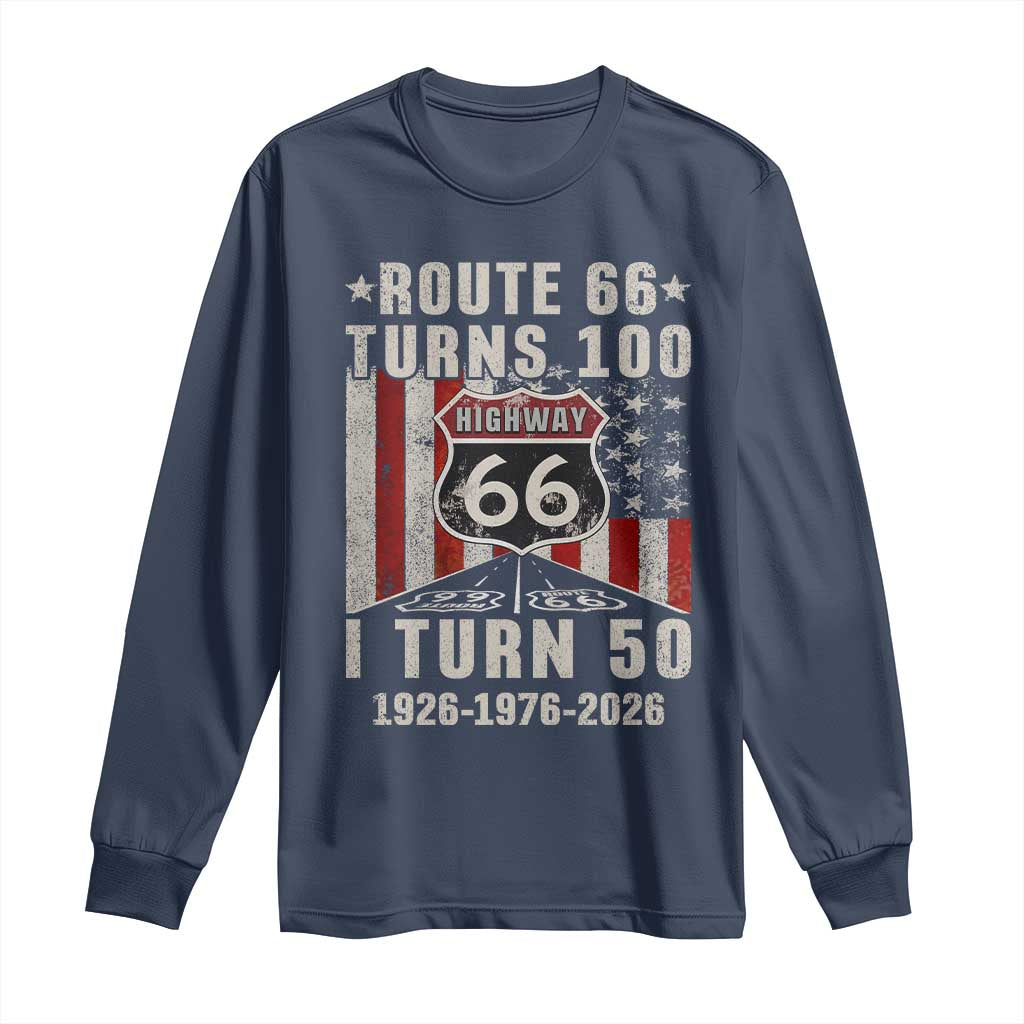 Highway 66 Turn 100 I Turn 50 Long Sleeve Shirt Vintage 1976 Born American Road Sign Centennial 2026 TS14 Navy Print Your Wear