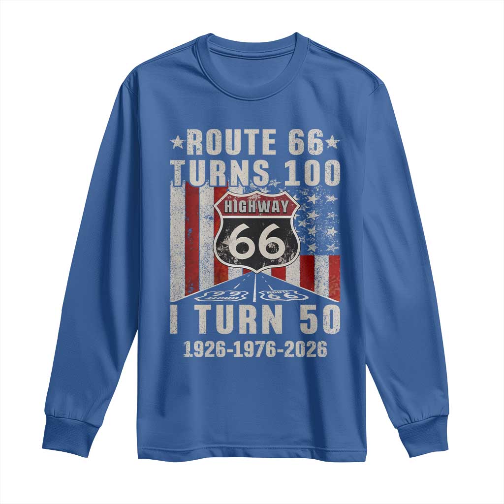 Highway 66 Turn 100 I Turn 50 Long Sleeve Shirt Vintage 1976 Born American Road Sign Centennial 2026 TS14 Royal Blue Print Your Wear