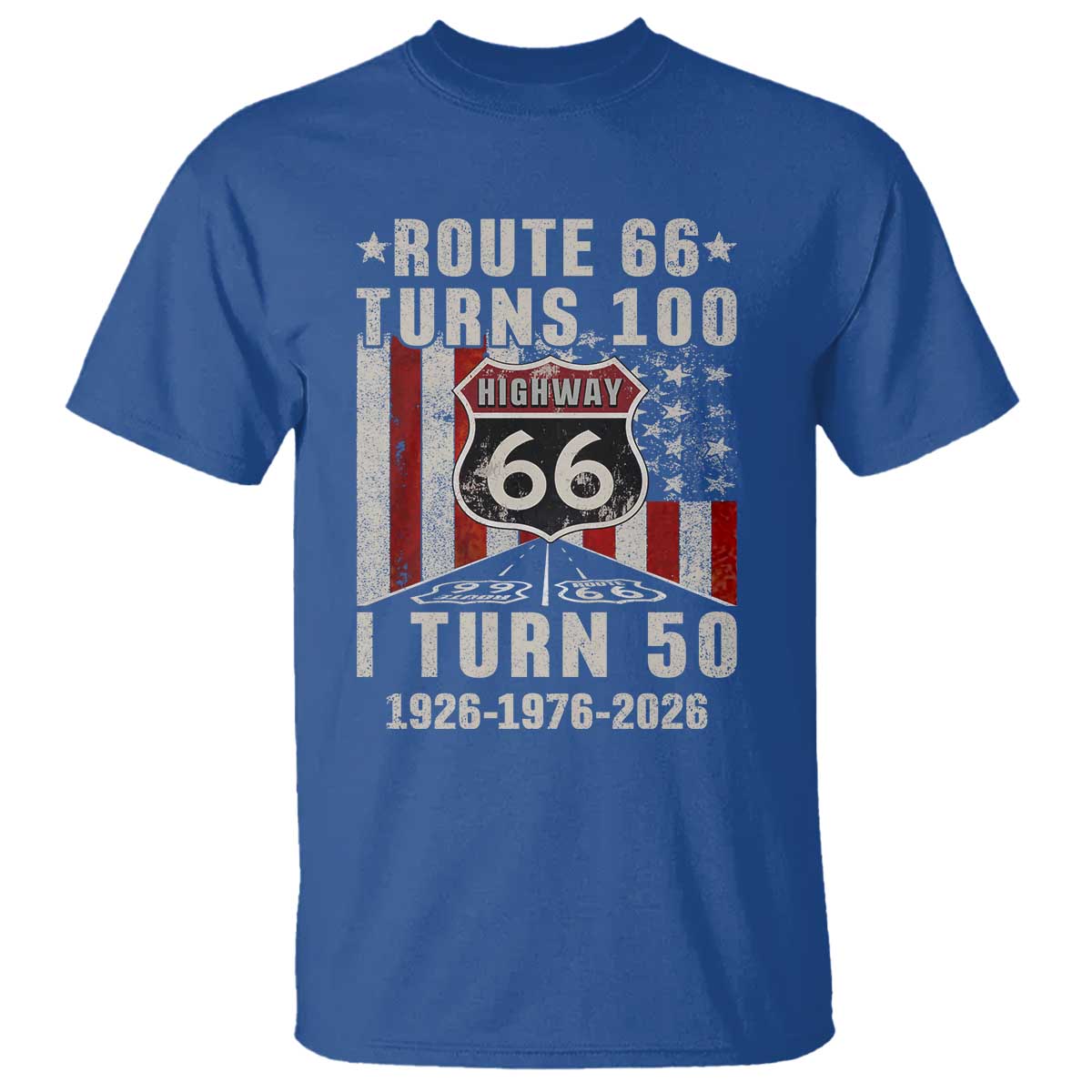 Highway 66 Turn 100 I Turn 50 T Shirt Vintage 1976 Born American Road Sign Centennial 2026 TS14 Royal Blue Print Your Wear