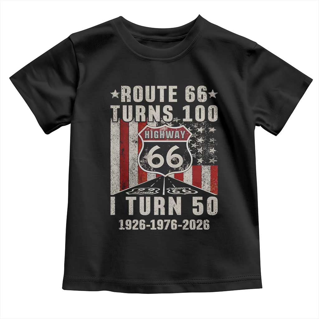 Highway 66 Turn 100 I Turn 50 Toddler T Shirt Vintage 1976 Born American Road Sign Centennial 2026 TS14 Black Print Your Wear