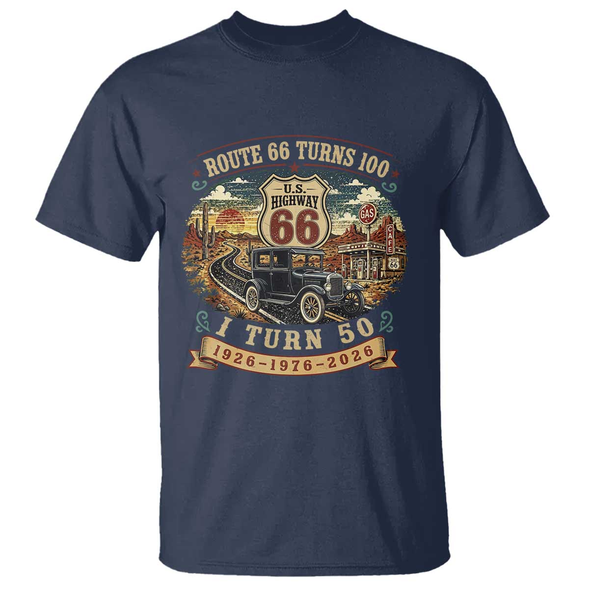 Highway 66 Turn 100 I Turn 50 T Shirt Vintage 1976 Road Sign Antique Car Lover 50 Year Old Gift TS14 Navy Print Your Wear