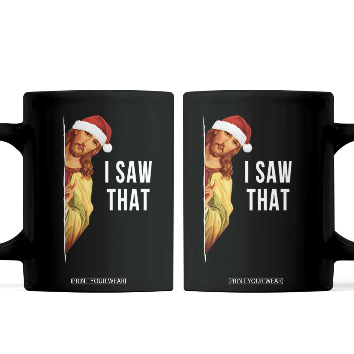 Jesus Christmas Meme Coffee Mug I Saw That TS14 Black Print Your Wear