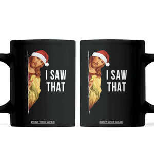 Jesus Christmas Meme Coffee Mug I Saw That TS14 Black Print Your Wear
