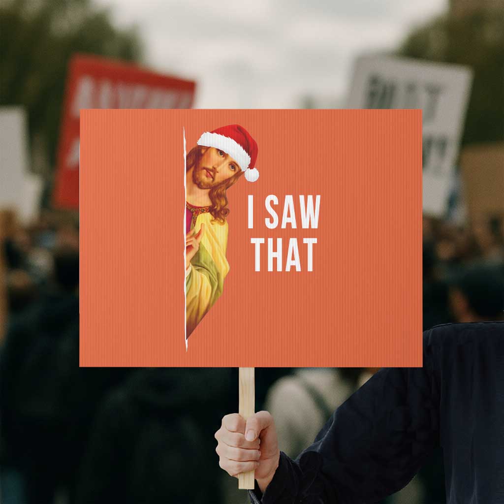Jesus Christmas Meme Protest Sign I Saw That TS14 Horizontal 18