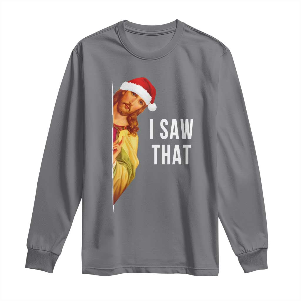 Jesus Christmas Meme Long Sleeve Shirt I Saw That TS14 Charcoal Print Your Wear