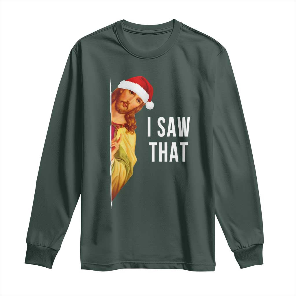 Jesus Christmas Meme Long Sleeve Shirt I Saw That TS14 Dark Forest Green Print Your Wear