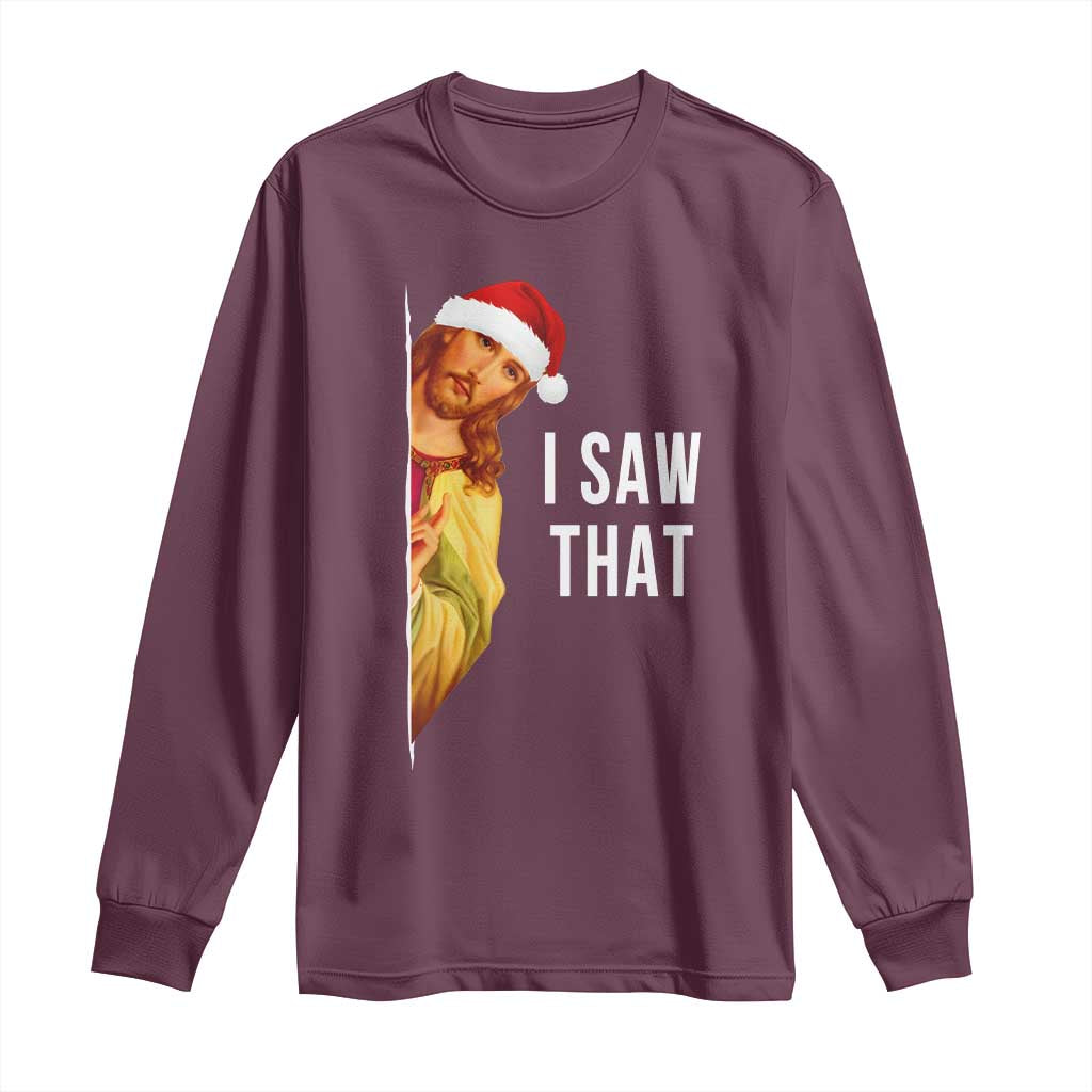 Jesus Christmas Meme Long Sleeve Shirt I Saw That TS14 Maroon Print Your Wear